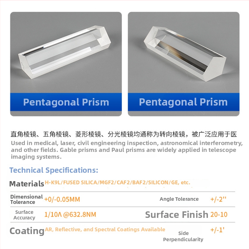 päťuholníkový hranol, vlnová odchýlka 1/10λ pri 632,8 nm, AR vrstva voliteľná, vhodný pre letecký, medicínsky, vojenský a prístrojový optický priemysel