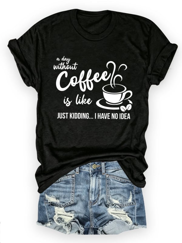 Női pamut rövid ujjú T-shirt nyomtatás A Day Without Coffee, lazán szabott, kerek nyak, városi stílus, nyár 2025