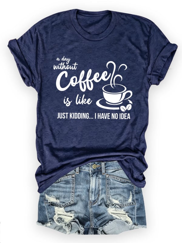 Női pamut rövid ujjú T-shirt nyomtatás A Day Without Coffee, lazán szabott, kerek nyak, városi stílus, nyár 2025