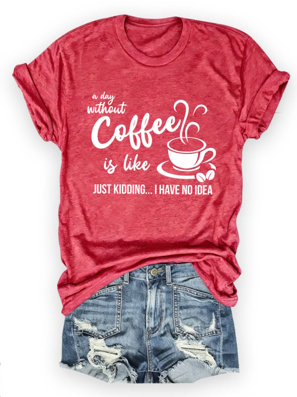 Női pamut rövid ujjú T-shirt nyomtatás A Day Without Coffee, lazán szabott, kerek nyak, városi stílus, nyár 2025