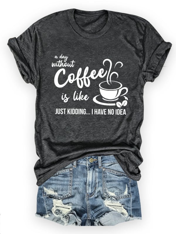 Női pamut rövid ujjú T-shirt nyomtatás A Day Without Coffee, lazán szabott, kerek nyak, városi stílus, nyár 2025