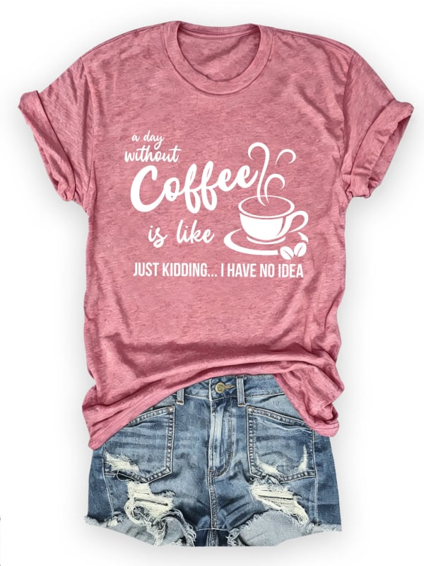 Női pamut rövid ujjú T-shirt nyomtatás A Day Without Coffee, lazán szabott, kerek nyak, városi stílus, nyár 2025