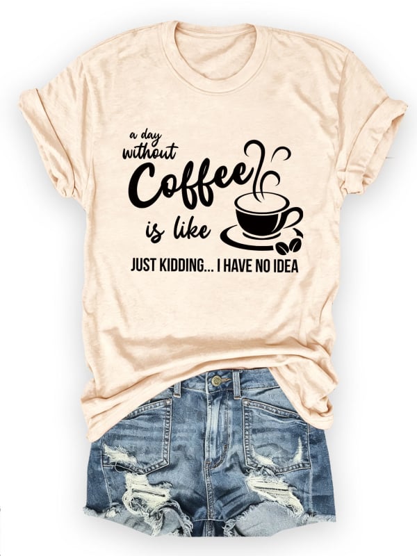 Női pamut rövid ujjú T-shirt nyomtatás A Day Without Coffee, lazán szabott, kerek nyak, városi stílus, nyár 2025