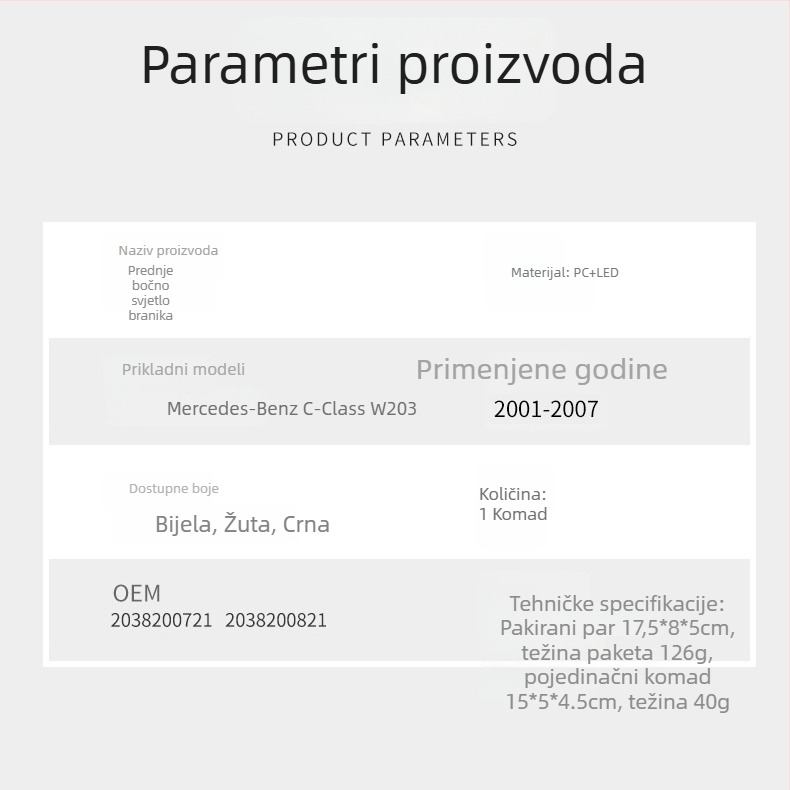 LED bočne svjetla branika za Mercedes-Benz C-Class W203 (2001-2007) — Marka CZPINCHEN; Materijal PC+LED; Modeli 2038200721, 2038200821; Brojevi dijela 2038200721, 2038200821; Primjenjivi modeli Mercedes-Benz C-Class W203 2001-2007