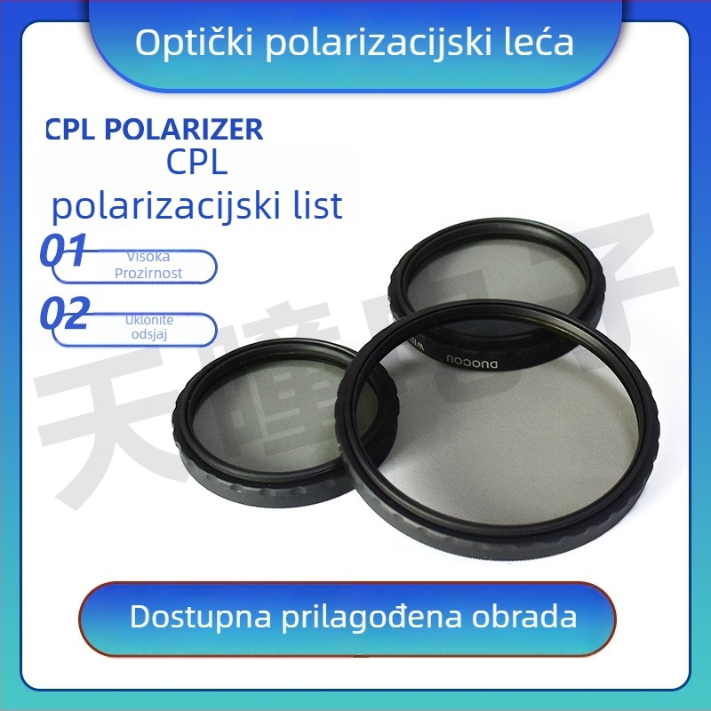 CPL polarizator za kamere i dronove – 3‑slojni polarizator; oblik: kružni ili četvrtast; materijal: polarizacijski film i ultra bijelo staklo; prilagodba dostupna.