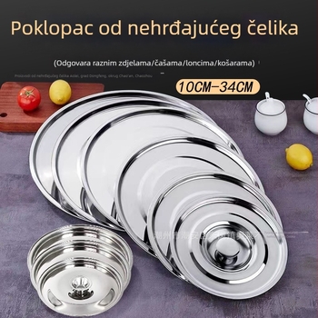 Nerđajući čelik, univerzalni kružni poklopac, 10–34 cm, za posude sa začinima, uljnu bačvu, male lonce i zdjele.