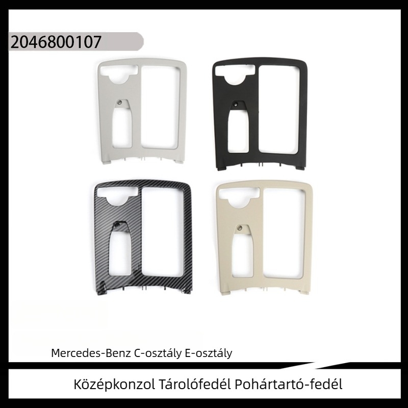 Mercedes-Benz C-osztály E-osztály W204 W212 központi vezérlő tárolófedél víz-pohártartó fedél 2046800107 modellekhez alkalmas