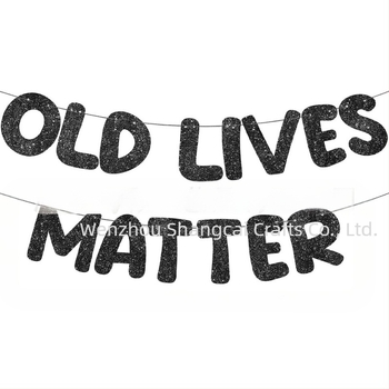 Old Lives Matter zászló – fotórekvizit születésnapi és nyugdíjas rendezvényre | Márka shangcai, Anyag: papír, Stílus: Celebrate, IP: No authorization