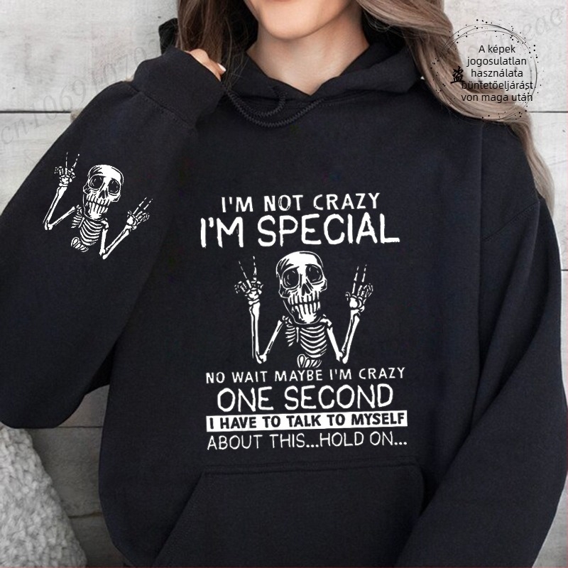 Női lazább kapucnis pulóver printtel „I'm Not Crazy, I'm Special”