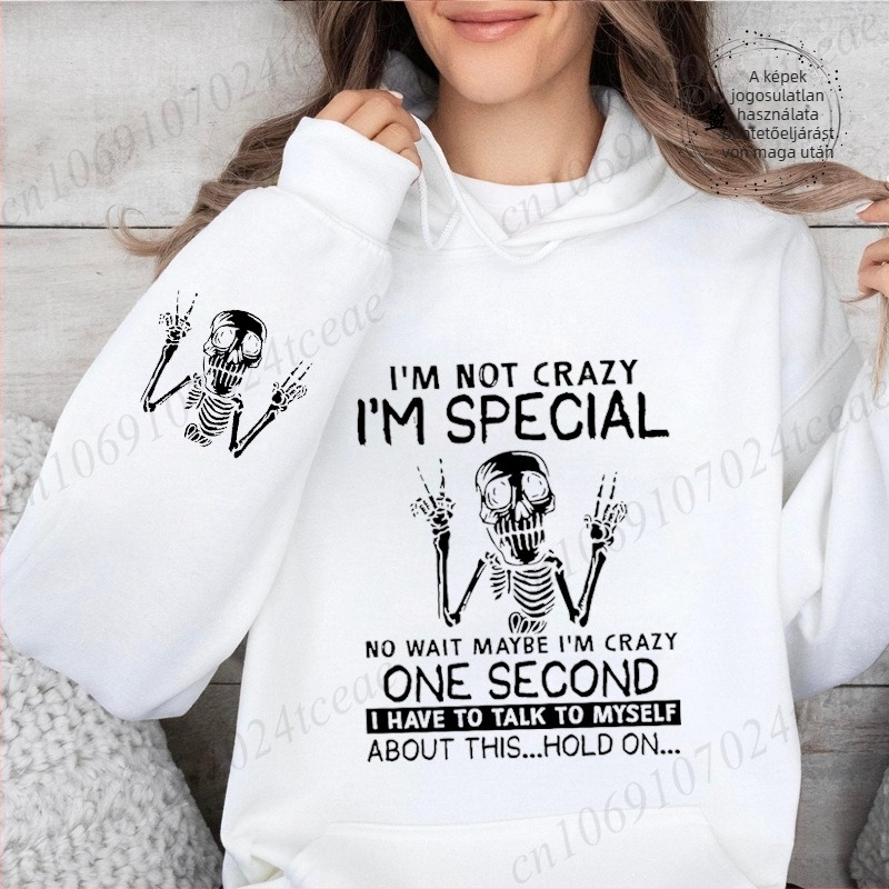 Női lazább kapucnis pulóver printtel „I'm Not Crazy, I'm Special”