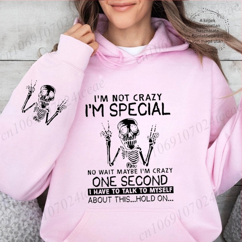 Női lazább kapucnis pulóver printtel „I'm Not Crazy, I'm Special”
