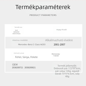 LED oldalsó lámpák a Mercedes-Benz C-Class W203 (2001-2007) számára — Márka CZPINCHEN; Anyag PC+LED; Modellek 2038200721, 2038200821; Alkatrész-számok 2038200721, 2038200821; Alkalmazható modellek Mercedes-Benz C-Class W203 2001-2007