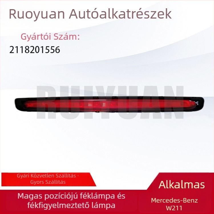 Magas fékfény Mercedes-Benz W211-hez (2002–2008) – Modell 2118201556, Fényforrás típusa: Szokásos, Alkalmazható: E-Class W211