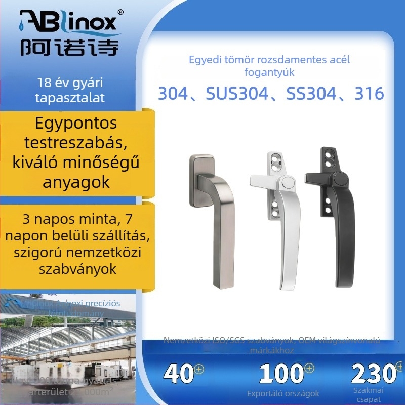 304 rozsdamentes acél ablak- és ajtókilincs; tömör, vast konstrukció, modern minimalista stílus; felületkezelések: elektroplating, csiszolás, polírozás, lézergravírozás, anodizálás.