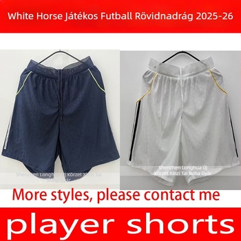 White Horse Játékos Kiadás Futball Rövidnadrág 2025-26 (Feldolgozás és testreszabás elérhető; Alkalmazható területek: futball, kosárlabda és röplabda; Engedélyezett magánmárka; Termékkategória: rajongói felszerelés)