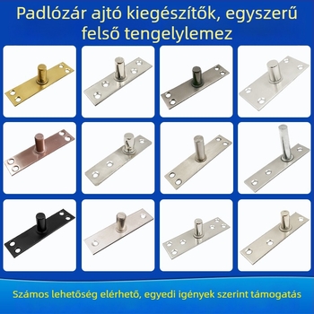 Keretes üvegajtó aljzati rugó készlet: felső tengelylemez, rögzítő tengely, T- alakú felső mag; Anyag: 304/201 rozsdamentes acél vagy galvanizált acél; Stílus: modern minimalizmus