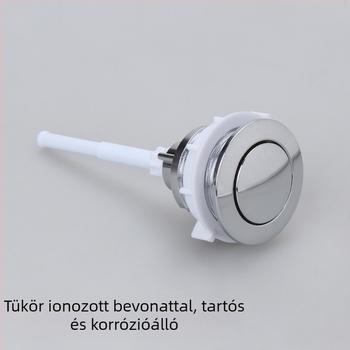 WC tartály tartozékok, nyomógombos öblítő kapcsoló, gömbölyű felső menettel, elektropolírozott felület, injekciós öntés + összeszerelés, modern minimalizmus