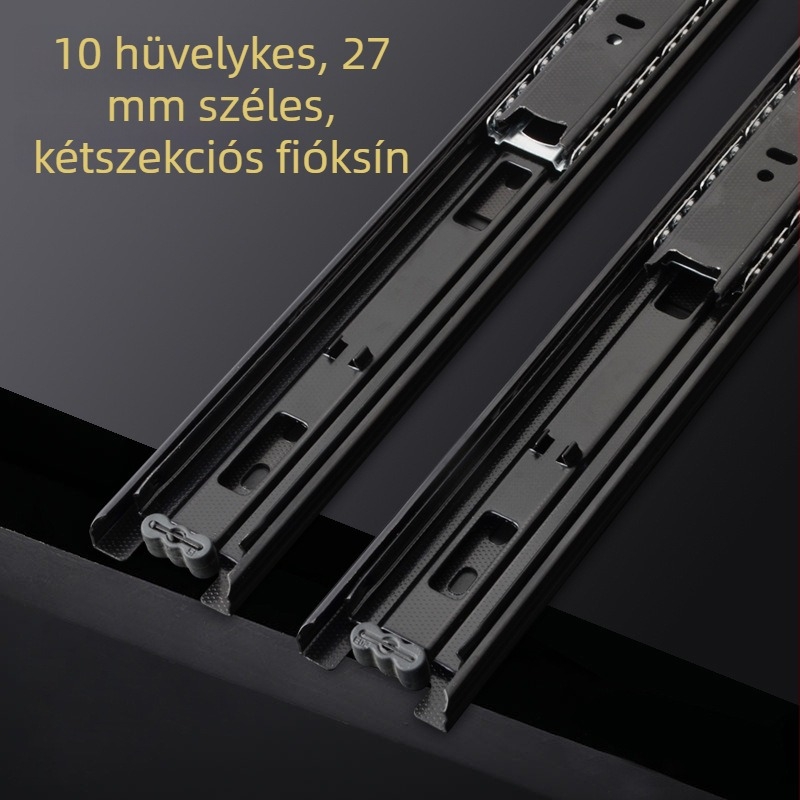 10 hüvelykes két részes fióksín, 27 mm szélességű, csendes acélgolyós csúszás