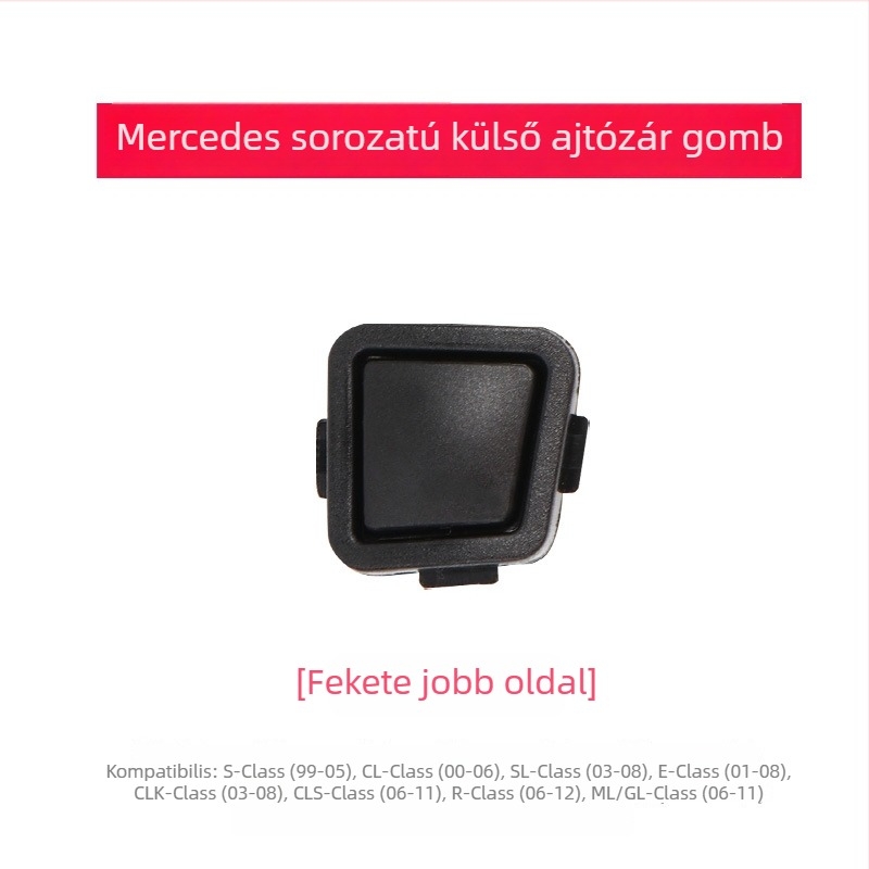 Mercedes‑Benz külső ajtónyitó fogantyú gomb R‑Class W251 és M‑Class W számára; ajtózár gomb E‑Class W211 és S‑Class W220 számára