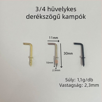 3/4 hüvelykes derékszögű horog, L-alakú, öncsavaró horog, négyszögletes görbült horog, 100 darabos csomag