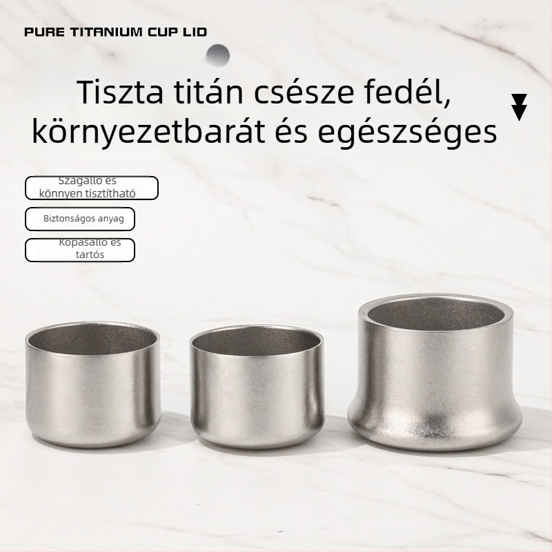Tiszta titánium csészefedél — antibakteriális, megőrzi a frissességet, közvetlen ivásra, kompakt és hordozható