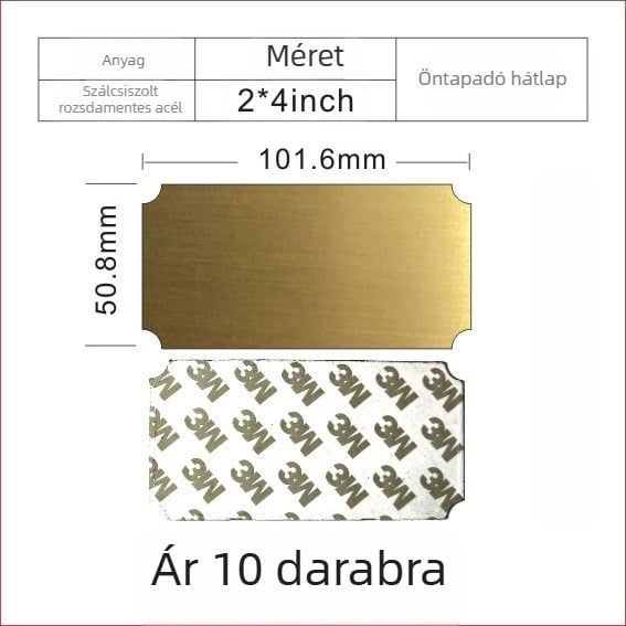 Szálcsiszolt rozsdamentes acél üres névtábla lézeres gravírozáshoz, hátoldali ragasztóval; színek: arany, fekete titán, ezüst; méret: 76,2 x 25,4 mm; 10 darab.