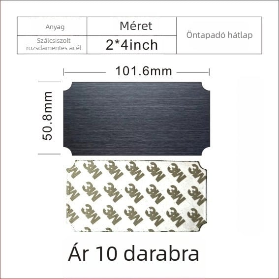 Szálcsiszolt rozsdamentes acél üres névtábla lézeres gravírozáshoz, hátoldali ragasztóval; színek: arany, fekete titán, ezüst; méret: 76,2 x 25,4 mm; 10 darab.