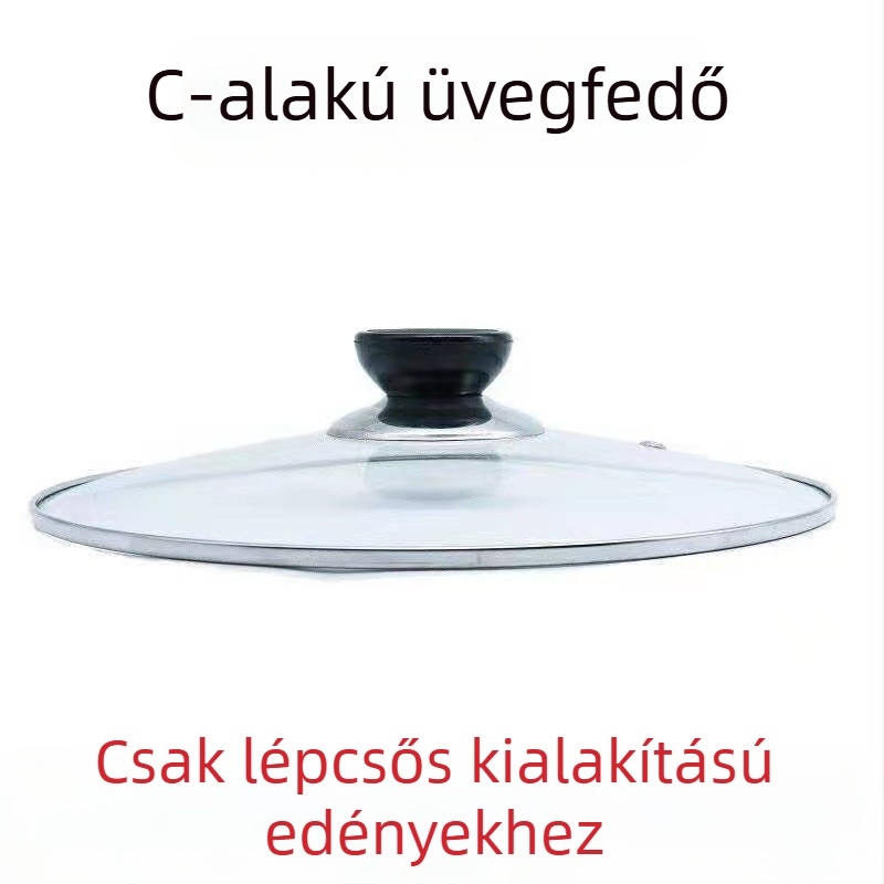 C-alakú edényfedél edzett üvegből, átlátszó és vastított, háztartási használatra; ideális gőzölő edényekhez, leveses edényekhez, elektromos edényekhez, univerzális