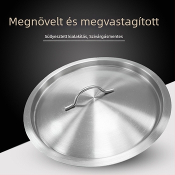 Rozsdamentes acélból készült leveskanna fedél (201/304), kör alakú, vastagított univerzális fedél otthoni használatra, nagy méret