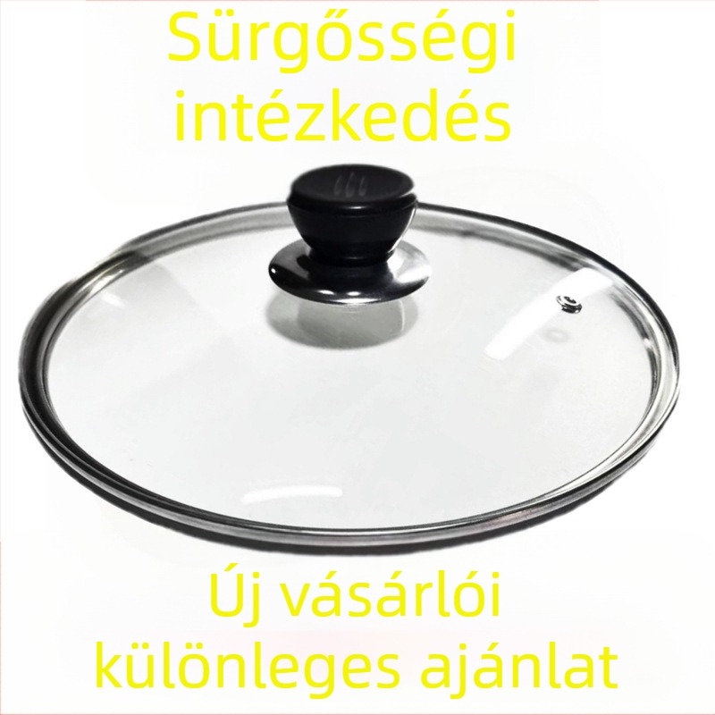 Látható edzett üvegfedő, vastagított, hőálló, wokhoz, serpenyőhöz és párolóedényhez