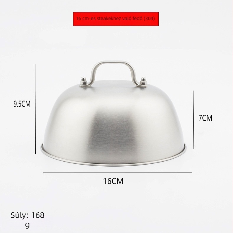 304 rozsdamentes acélból készült fedő – steakhez és teppanyakihoz, mini 16 cm fedő hamburger serpenyőhöz