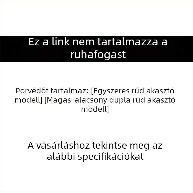 Padlón álló ruhaszárító porvédő, magas és alacsony dupla rúddal, egyetlen rúddal, extrahosszú kabátokhoz és dzsekikhez