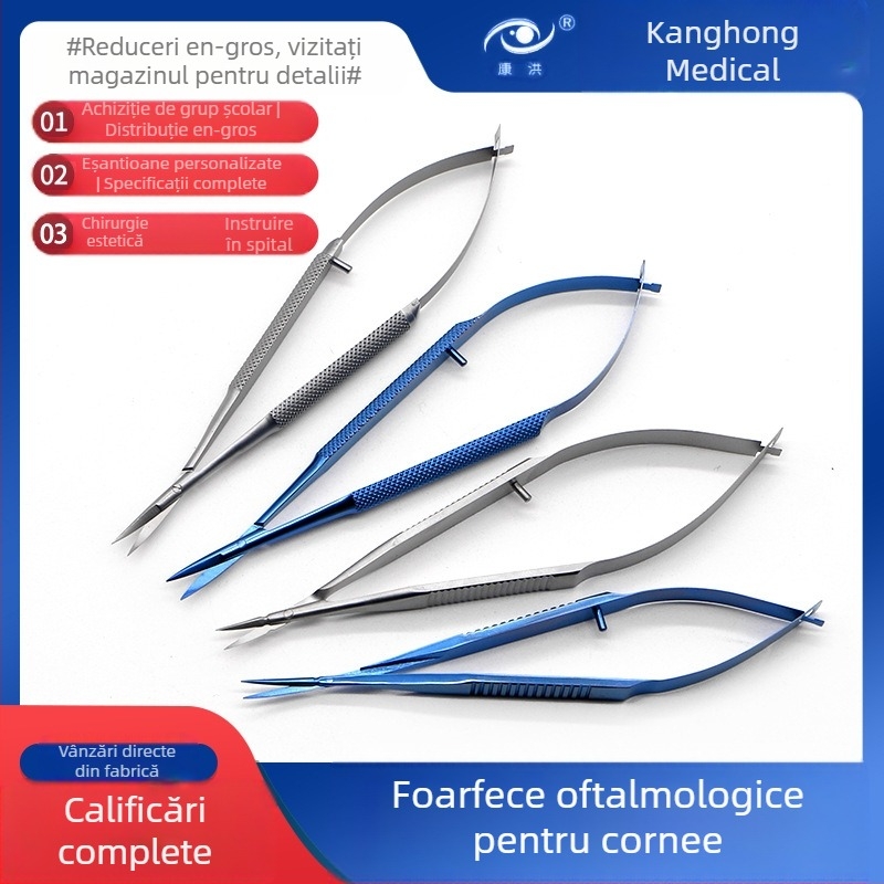 Foarfie oftalmologice de cornee – instrumente microsurgicale, lame drepte și curbate; oțel inoxidabil și aliaj de titan, brand Kang Hong