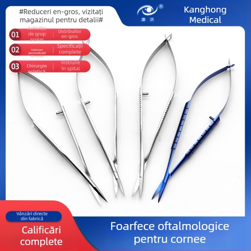 Foarfie oftalmologice de cornee – instrumente microsurgicale, lame drepte și curbate; oțel inoxidabil și aliaj de titan, brand Kang Hong