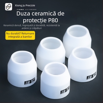 Cap protector pentru duza de tăiere cu plasmă, ceramic, model P80, brand Xiongju