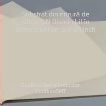 Substraturi ceramice din nitru de siliciu, personalizate, 1–6 inch; procese de fabricație de înaltă clasă pentru automobile, aerospațială și electronică.