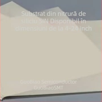 Substraturi ceramice din nitru de siliciu, personalizate, 1–6 inch; procese de fabricație de înaltă clasă pentru automobile, aerospațială și electronică.